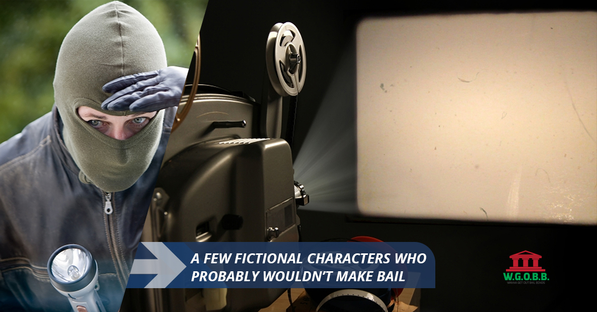 A-Few-Fictional-Characters-Who-Probably-Wouldnt-Make-Bail-59d3e60910414